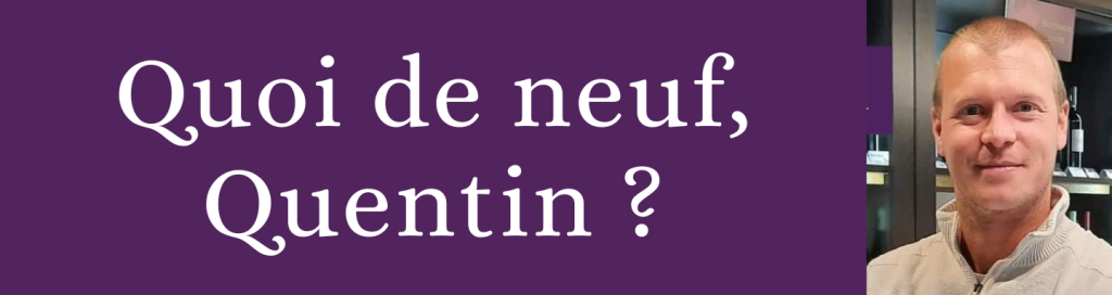 Quoi de neuf quentin